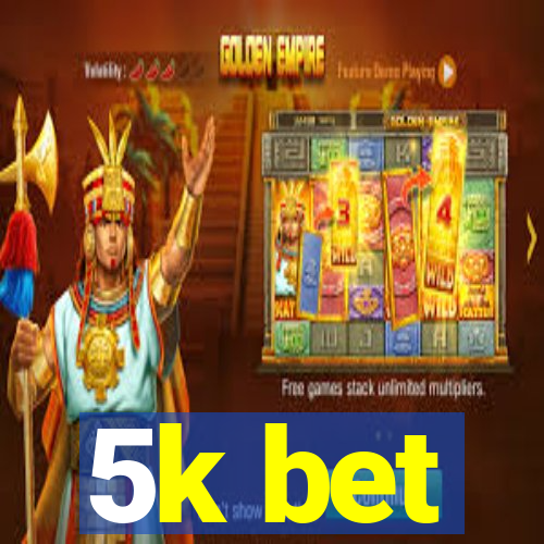 5k bet